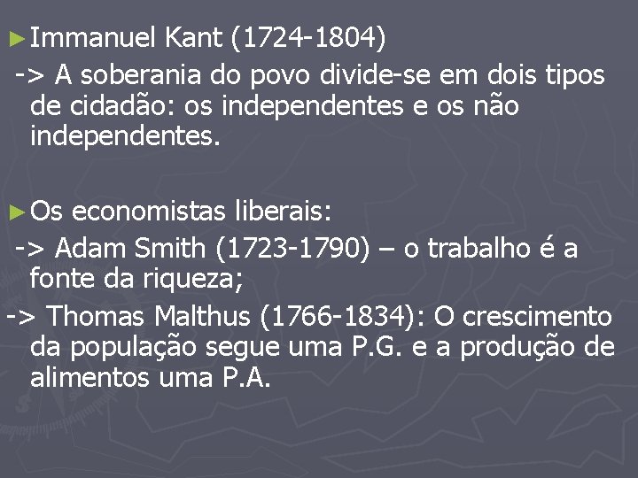 ► Immanuel Kant (1724 -1804) -> A soberania do povo divide-se em dois tipos