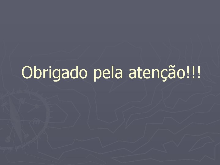 Obrigado pela atenção!!! 
