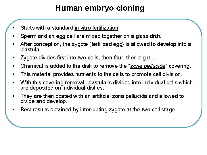 Human embryo cloning • • • Starts with a standard in vitro fertilization •