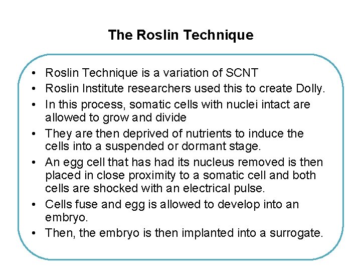 The Roslin Technique • Roslin Technique is a variation of SCNT • Roslin Institute