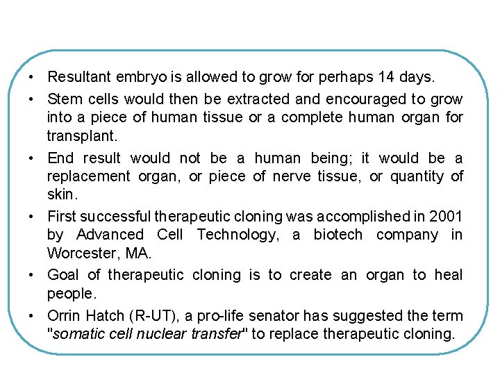  • Resultant embryo is allowed to grow for perhaps 14 days. • Stem
