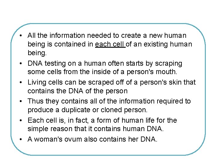 • All the information needed to create a new human being is contained • All the information needed to create a new human being is contained