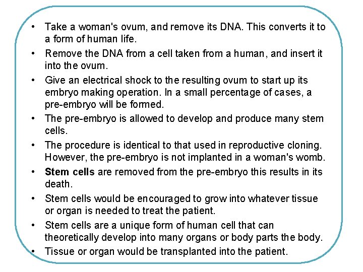 • Take a woman's ovum, and remove its DNA. This converts it to • Take a woman's ovum, and remove its DNA. This converts it to