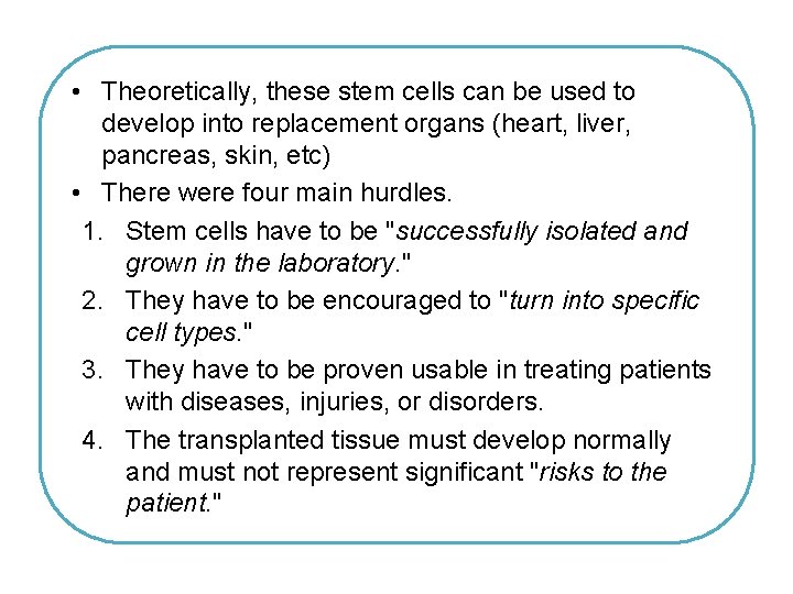  • Theoretically, these stem cells can be used to develop into replacement organs