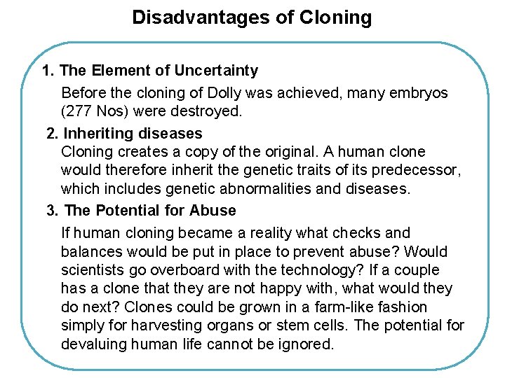 Disadvantages of Cloning 1. The Element of Uncertainty Before the cloning of Dolly was