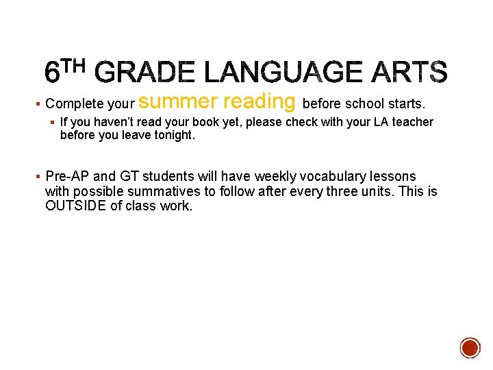 § Complete your summer reading before school starts. § If you haven’t read your