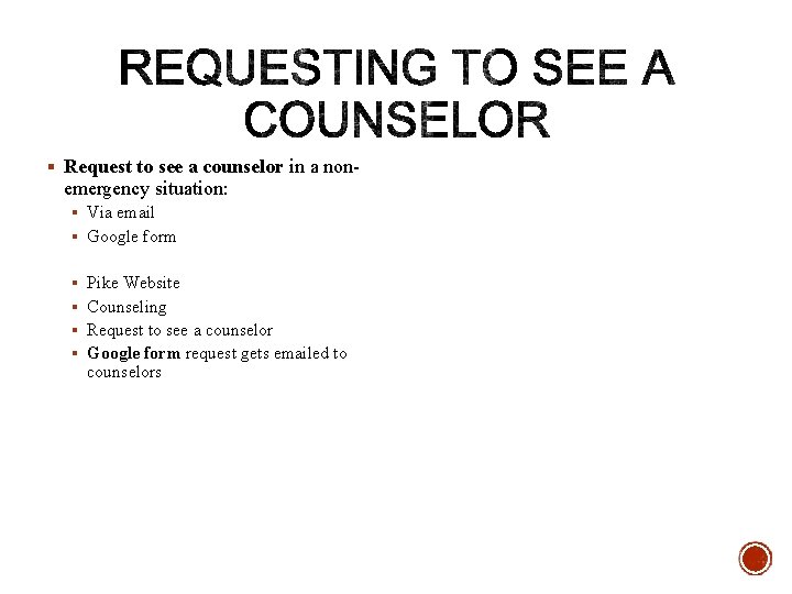 § Request to see a counselor in a non- emergency situation: § Via email