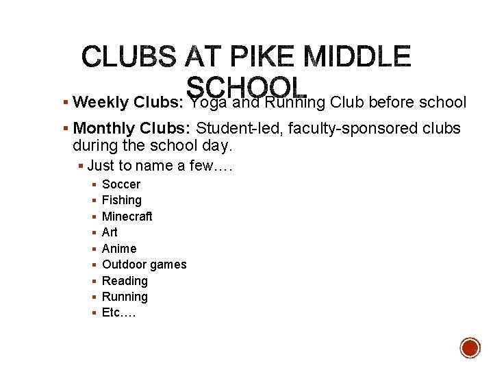 § Weekly Clubs: Yoga and Running Club before school § Monthly Clubs: Student-led, faculty-sponsored