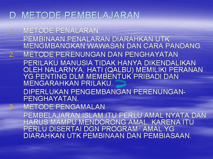 D. METODE PEMBELAJARAN 1. 2. 3. METODE PENALARAN PEMBINAAN PENALARAN DIARAHKAN UTK MENGMBANGKAN WAWASAN