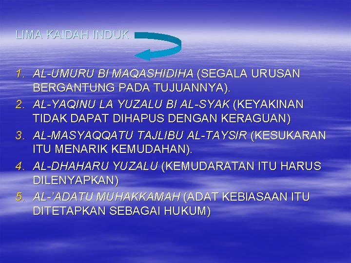 LIMA KAIDAH INDUK 1. AL-UMURU BI MAQASHIDIHA (SEGALA URUSAN BERGANTUNG PADA TUJUANNYA). 2. AL-YAQINU