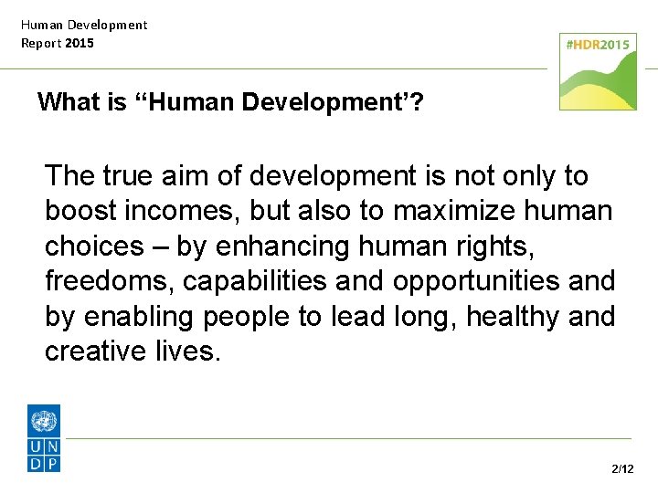 Human Development Report 2015 What is “Human Development’? The true aim of development is