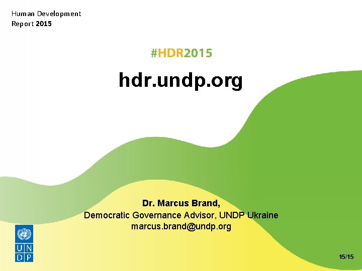 Human Development Report 2015 hdr. undp. org Dr. Marcus Brand, Democratic Governance Advisor, UNDP