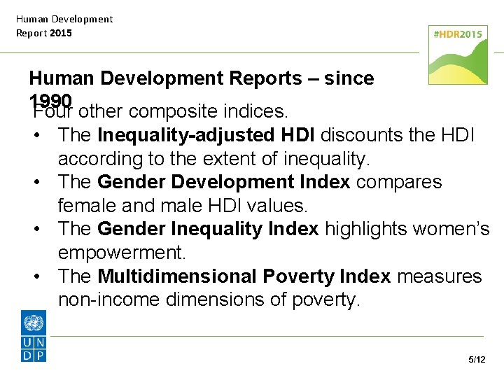 Human Development Report 2015 Human Development Reports – since 1990 Four other composite indices.