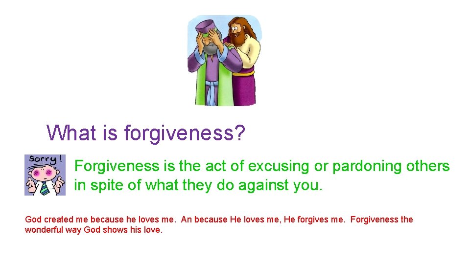 What is forgiveness? Forgiveness is the act of excusing or pardoning others in spite