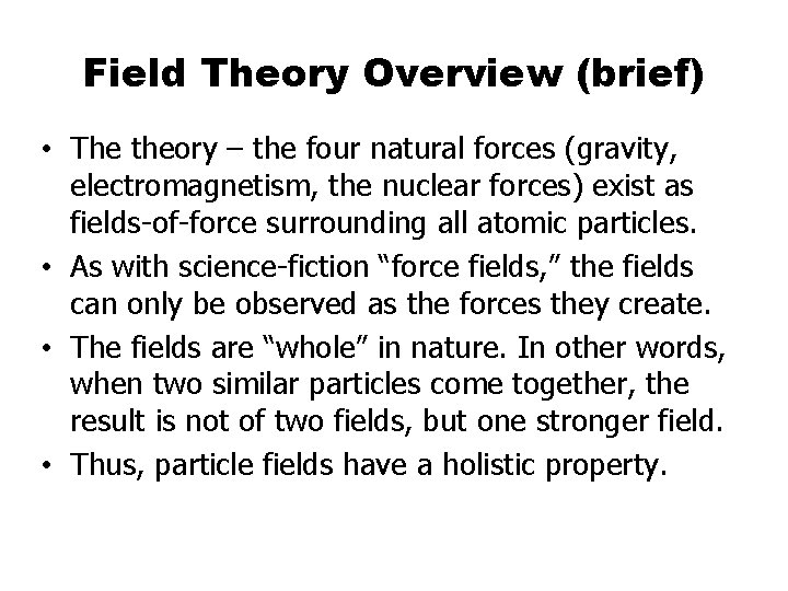 Field Theory Overview (brief) • The theory – the four natural forces (gravity, electromagnetism,