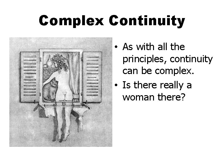 Complex Continuity • As with all the principles, continuity can be complex. • Is