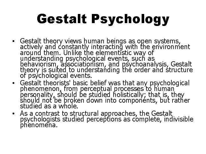 Gestalt Psychology • Gestalt theory views human beings as open systems, actively and constantly