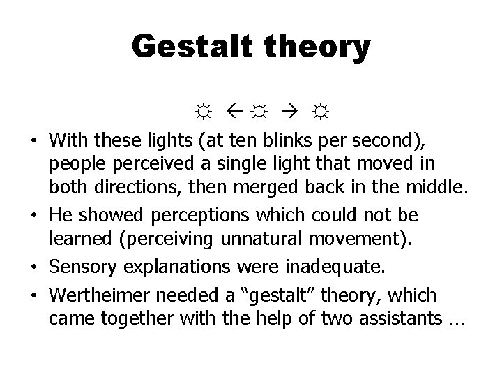 Gestalt theory • • ☼ ☼ ☼ With these lights (at ten blinks per