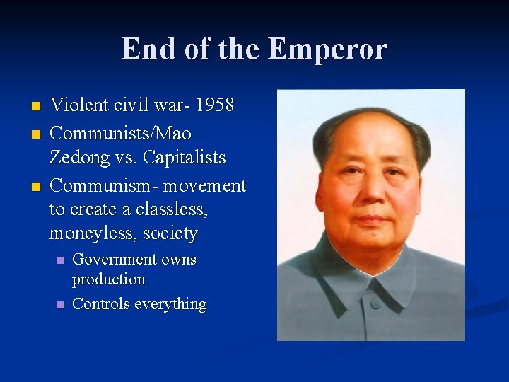 End of the Emperor n n n Violent civil war- 1958 Communists/Mao Zedong vs.