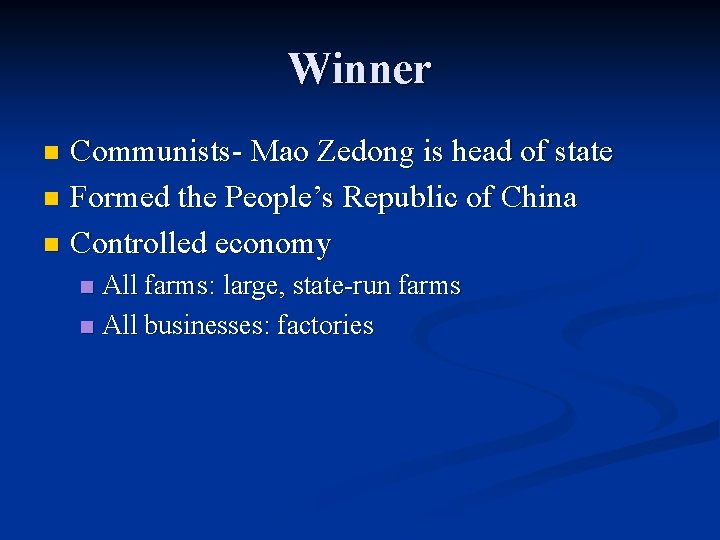 Winner Communists- Mao Zedong is head of state n Formed the People’s Republic of