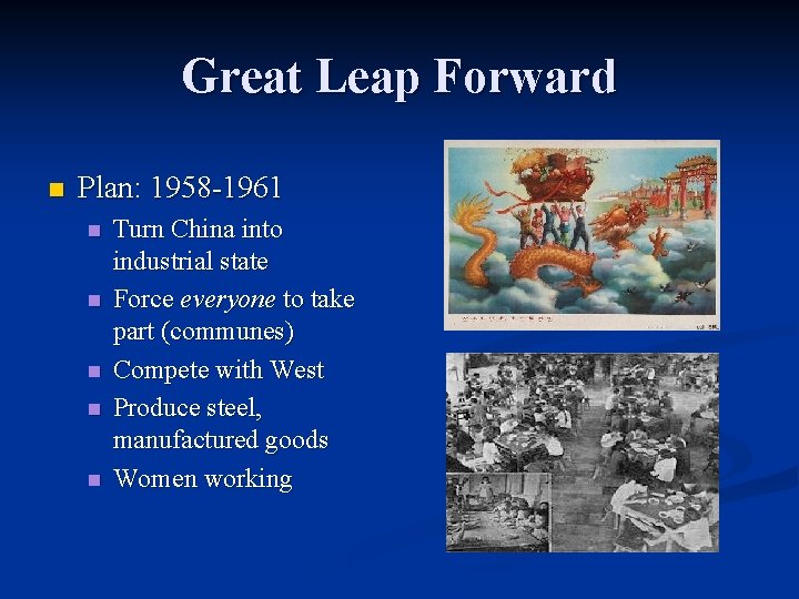 Great Leap Forward n Plan: 1958 -1961 n n n Turn China into industrial