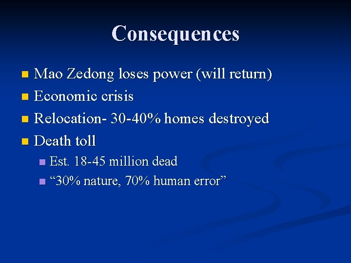 Consequences Mao Zedong loses power (will return) n Economic crisis n Relocation- 30 -40%