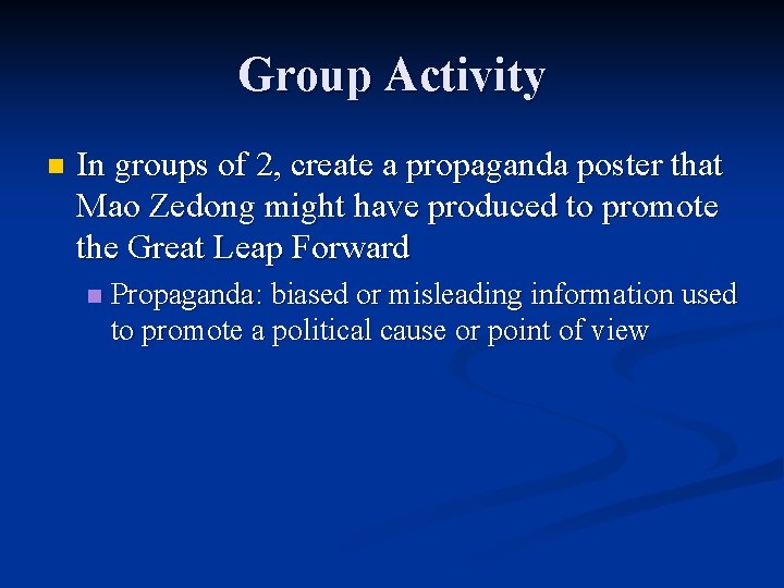 Group Activity n In groups of 2, create a propaganda poster that Mao Zedong