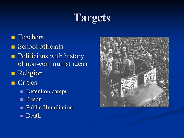 Targets n n n Teachers School officials Politicians with history of non-communist ideas Religion