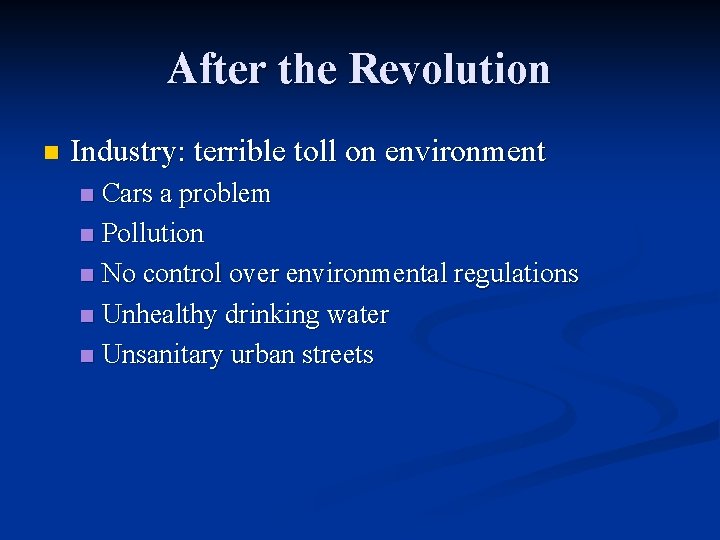 After the Revolution n Industry: terrible toll on environment Cars a problem n Pollution
