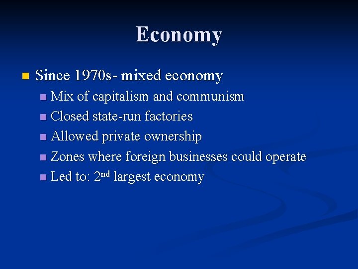 Economy n Since 1970 s- mixed economy Mix of capitalism and communism n Closed