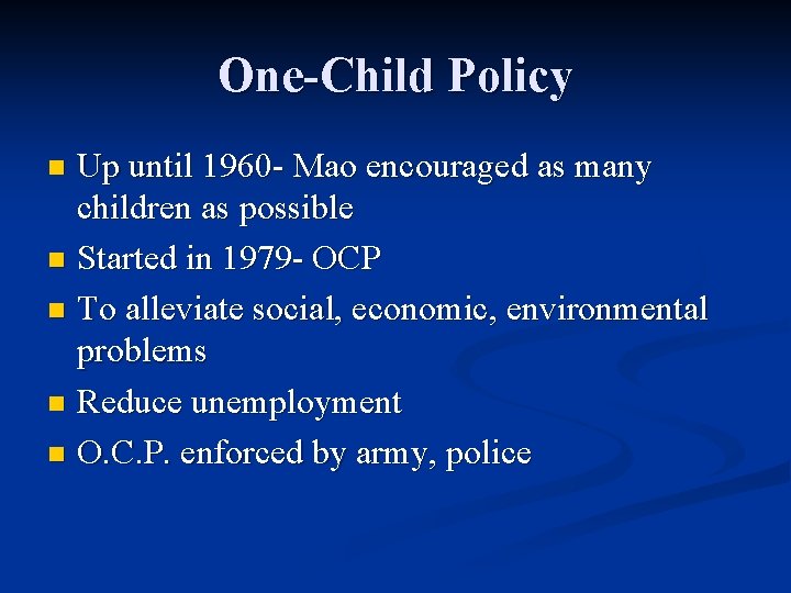 One-Child Policy Up until 1960 - Mao encouraged as many children as possible n