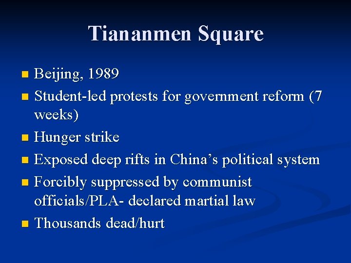 Tiananmen Square Beijing, 1989 n Student-led protests for government reform (7 weeks) n Hunger