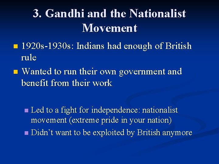 3. Gandhi and the Nationalist Movement 1920 s-1930 s: Indians had enough of British