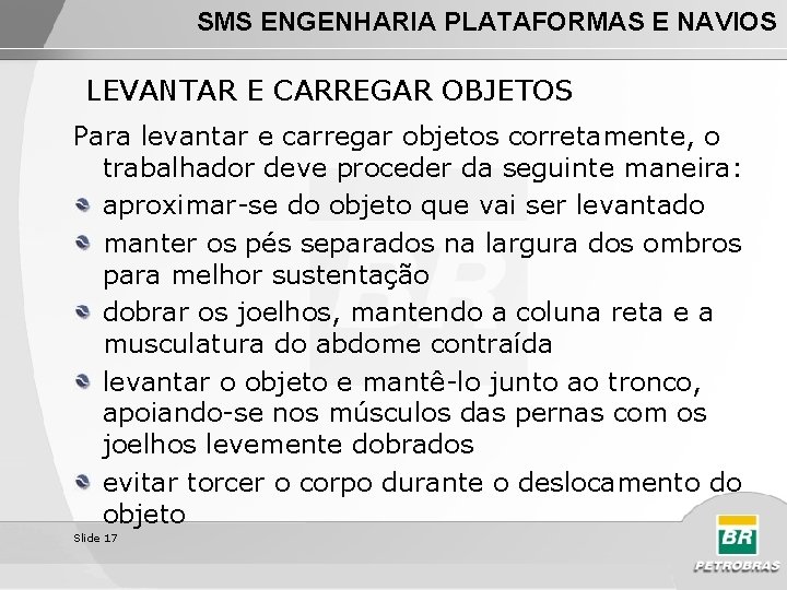 SMS ENGENHARIA PLATAFORMAS E NAVIOS LEVANTAR E CARREGAR OBJETOS Para levantar e carregar objetos