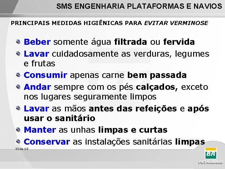 SMS ENGENHARIA PLATAFORMAS E NAVIOS PRINCIPAIS MEDIDAS HIGIÊNICAS PARA EVITAR VERMINOSE Beber somente água