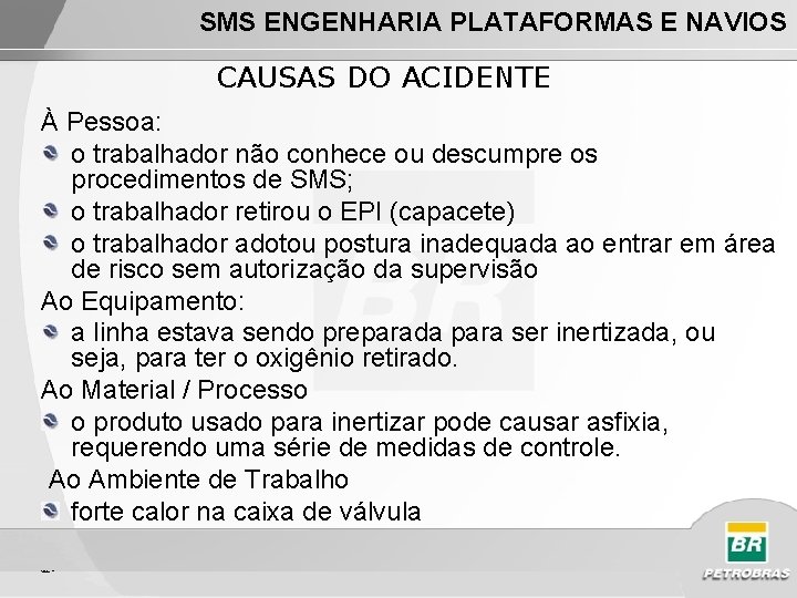 SMS ENGENHARIA PLATAFORMAS E NAVIOS CAUSAS DO ACIDENTE À Pessoa: o trabalhador não conhece