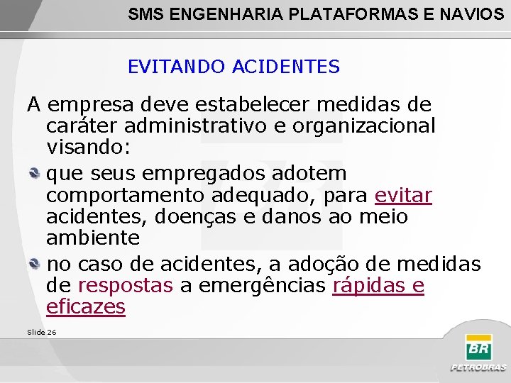 SMS ENGENHARIA PLATAFORMAS E NAVIOS EVITANDO ACIDENTES A empresa deve estabelecer medidas de caráter