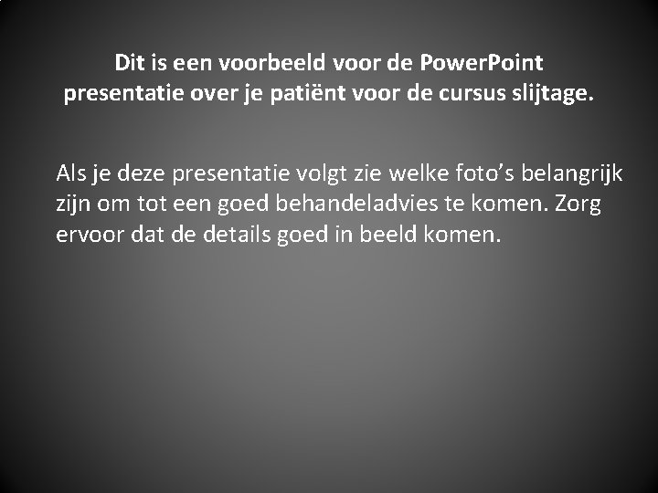 Dit is een voorbeeld voor de Power. Point presentatie over je patiënt voor de