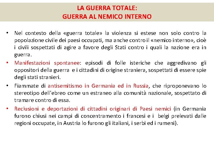 LA GUERRA TOTALE: GUERRA AL NEMICO INTERNO • Nel contesto della «guerra totale» la