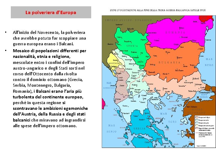 La polveriera d’Europa • • All’inizio del Novecento, la polveriera che avrebbe potuto far