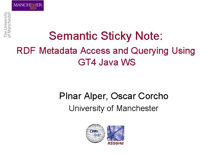 Semantic Sticky Note: RDF Metadata Access and Querying Using GT 4 Java WS PInar