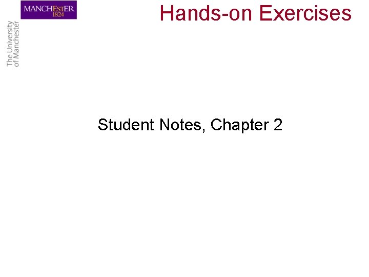 Hands-on Exercises Student Notes, Chapter 2 