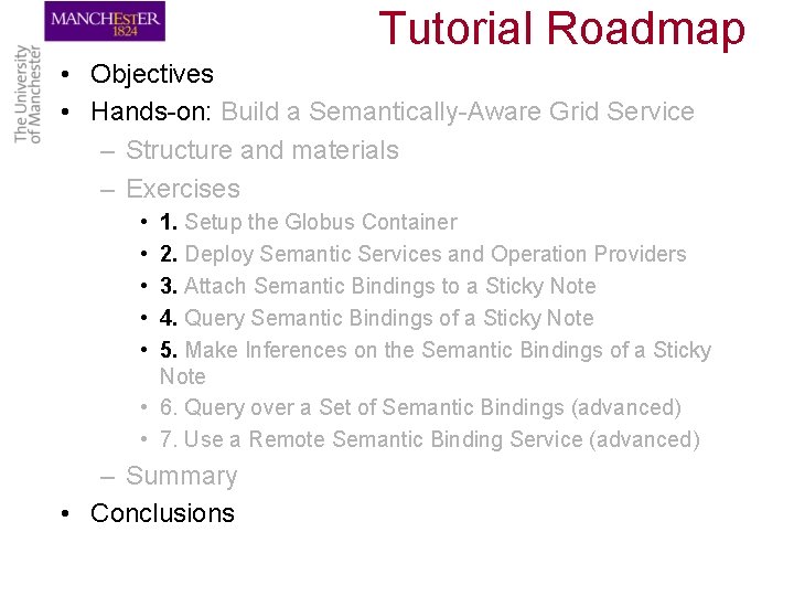 Tutorial Roadmap • Objectives • Hands-on: Build a Semantically-Aware Grid Service – Structure and