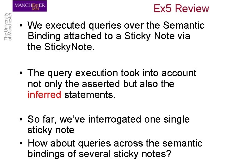 Ex 5 Review • We executed queries over the Semantic Binding attached to a