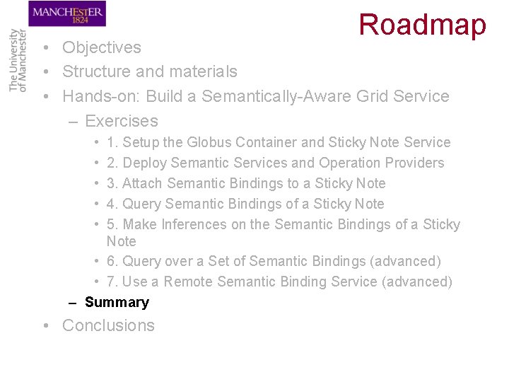 Roadmap • Objectives • Structure and materials • Hands-on: Build a Semantically-Aware Grid Service