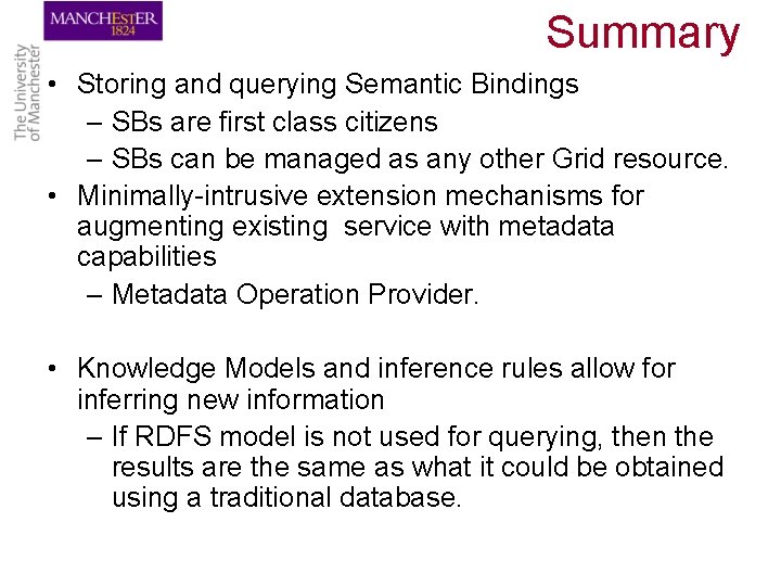 Summary • Storing and querying Semantic Bindings – SBs are first class citizens –