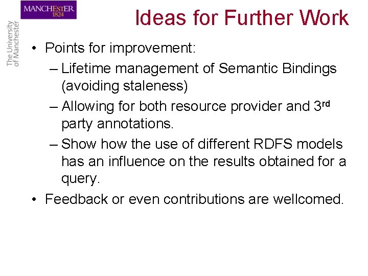 Ideas for Further Work • Points for improvement: – Lifetime management of Semantic Bindings