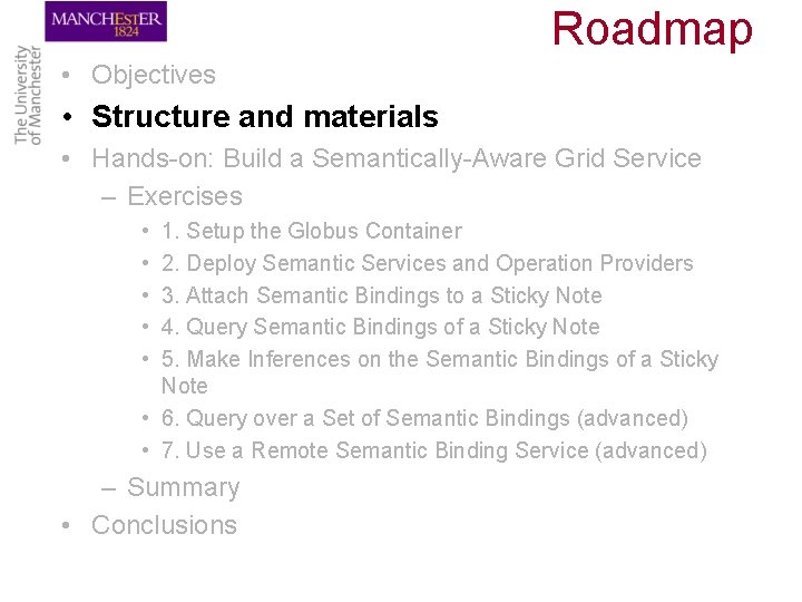Roadmap • Objectives • Structure and materials • Hands-on: Build a Semantically-Aware Grid Service