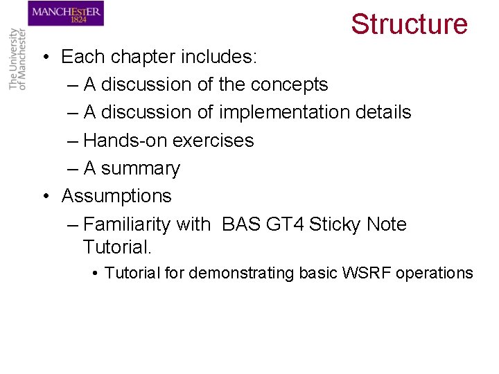 Structure • Each chapter includes: – A discussion of the concepts – A discussion