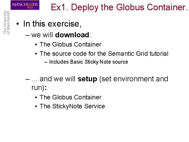 Ex 1. Deploy the Globus Container. • In this exercise, – we will download: